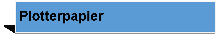 Textfeld: Plotterpapier